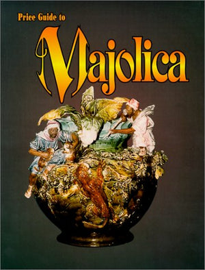 Price Guide to Majolica,Used