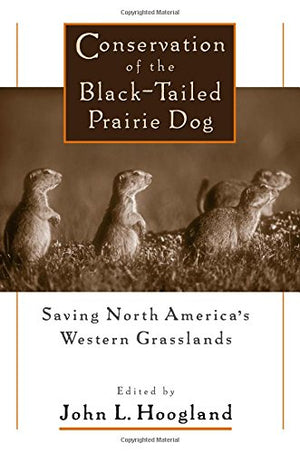 Conservation of the BlackTailed Prairie Dog: Saving North America's Western Grasslands,Used