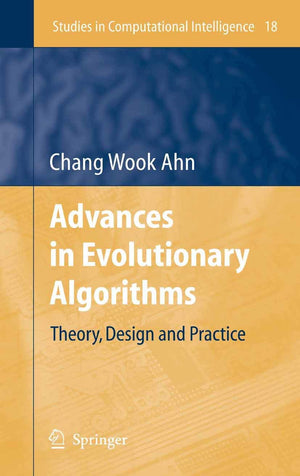 Advances in Evolutionary Algorithms: Theory, Design and Practice (Studies in Computational Intelligence, 18),Used