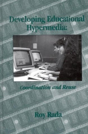 Developing Educational Hypermedia: Coordination and Reuse (Tutorial Monographs in Artificial Intelligence, 17),Used