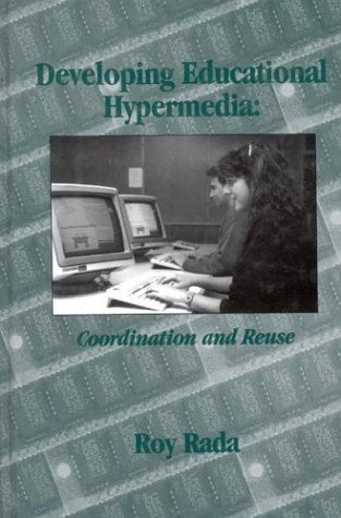 Developing Educational Hypermedia: Coordination and Reuse (Tutorial Monographs in Artificial Intelligence, 17),Used