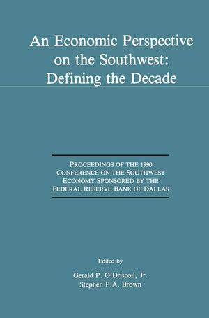 An Economic Perspective on the Southwest: Defining the Decade: Proceedings of the 1990 Conference on the Southwest Economy Spons,Used
