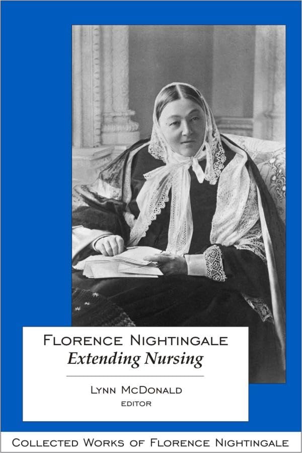 Florence Nightingale: Extending Nursing: Collected Works of Florence Nightingale, Volume 13 (Collected Works of Florence Nightin,Used