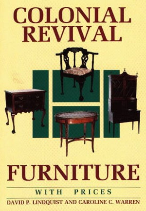 Colonial Revival Furniture: With Prices (WALLACEHOMESTEAD FURNITURE SERIES),Used