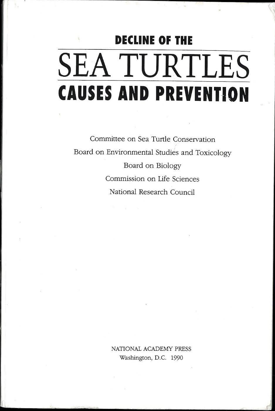 Decline of the Sea Turtles : Causes and Prevention,New