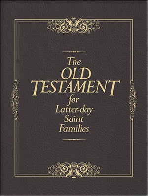The Old Testament for LatterDay Saint Families: Illustrated King James Version with Helps for Children,New