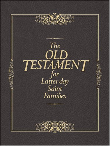 The Old Testament for LatterDay Saint Families: Illustrated King James Version with Helps for Children,New