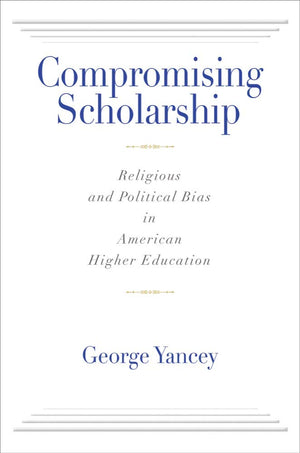 Compromising Scholarship: Religious and Political Bias in American Higher Education,Used
