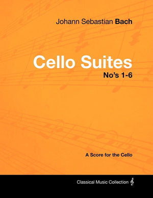 Johann Sebastian Bach  Cello Suites No'S 16  A Score For The Cello,Used