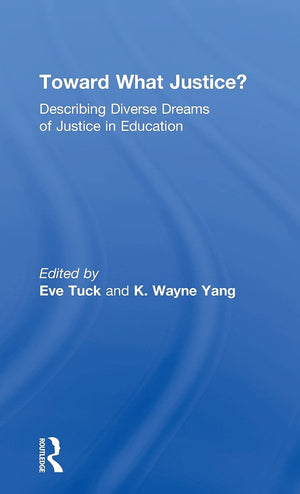 Toward What Justice?: Describing Diverse Dreams of Justice in Education,Used