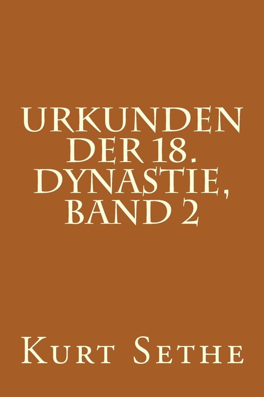 Urkunden Der 18. Dynastie, Band 2: Hieroglyphic Inscriptions Of The 18Th Dynasty (Urkunden Der 18.N Dynastie) (German Edition),Used