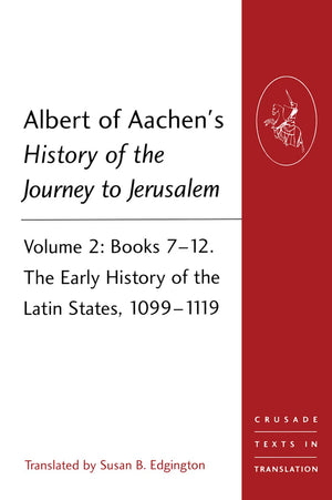 Albert Of Aachen'S History Of The Journey To Jerusalem (Crusade Texts In Translation),Used
