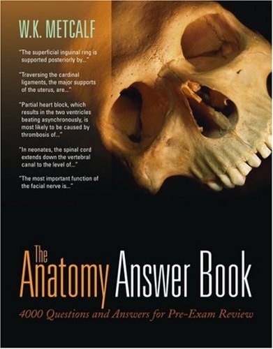 The Anatomy Answer Book: 4,000 Questions & Answers for PreExam Review,Used