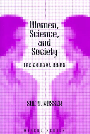 Women, Science, and Society: The Crucial Union (Athene Series),Used