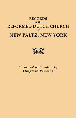 Records Of The Reformed Dutch Church Of New Paltz, New York : Containing . . . Registers Of Consistories, Members, Marriages, An,Used