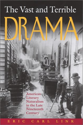 The Vast and Terrible Drama: American Literary Naturalism in the Late Nineteenth Century (Studies in American Literary Realism a,Used