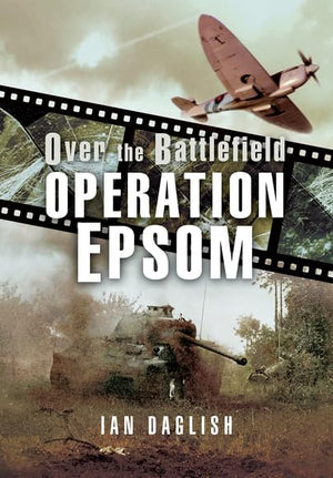 Operation Epsom (Over the Battlefield)