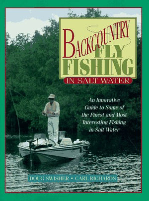 Backcountry Fly Fishing in Salt Water: An Innovative Guide to Some of the Finest and Most Interesting Fishing in Salt Water,Used