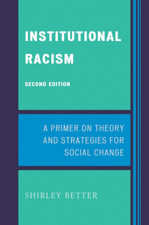 Institutional Racism: A Primer On Theory And Strategies For Social Change,New