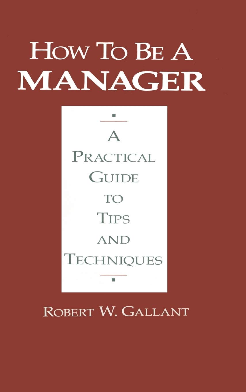 How to be a Manager: A Practical Guide to Tips and Techniques,Used
