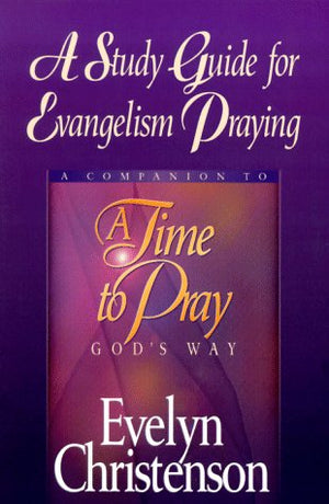 A Study Guide for Evangelism Praying: A Companion to A Time to Pray God's Way,Used
