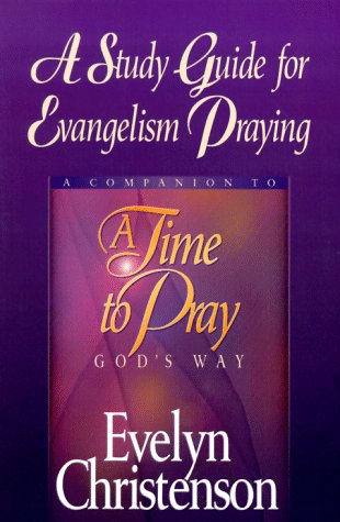 A Study Guide for Evangelism Praying: A Companion to A Time to Pray God's Way,Used