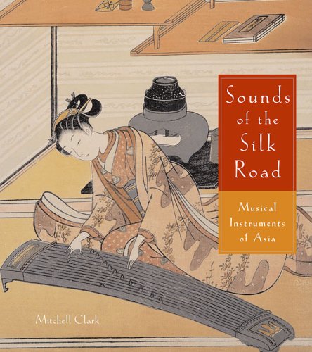 Sounds Of The Silk Road: Musical Instruments Of Asia: Musical Instruments of Asia,Used