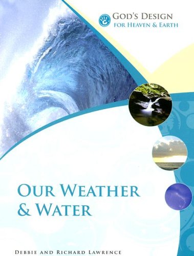 God'S Design For Heaven And Earth: Our Weather And Water (God'S Design Series),New