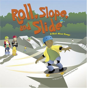 Roll, Slope, and Slide: A Book About Ramps (Amazing Science: Simple Machines),New