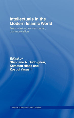 Intellectuals in the Modern Islamic World: Transmission, Transformation and Communication (New Horizons in Islamic Studies),Used