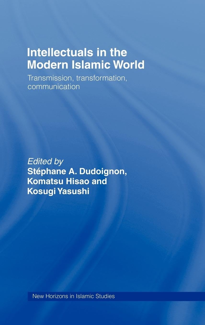 Intellectuals in the Modern Islamic World: Transmission, Transformation and Communication (New Horizons in Islamic Studies),Used