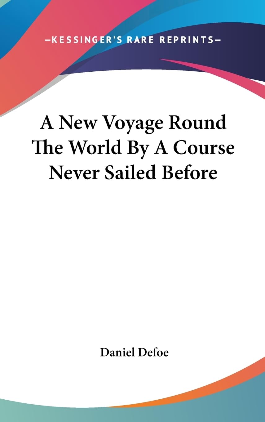 A New Voyage Round The World By A Course Never Sailed Before,New
