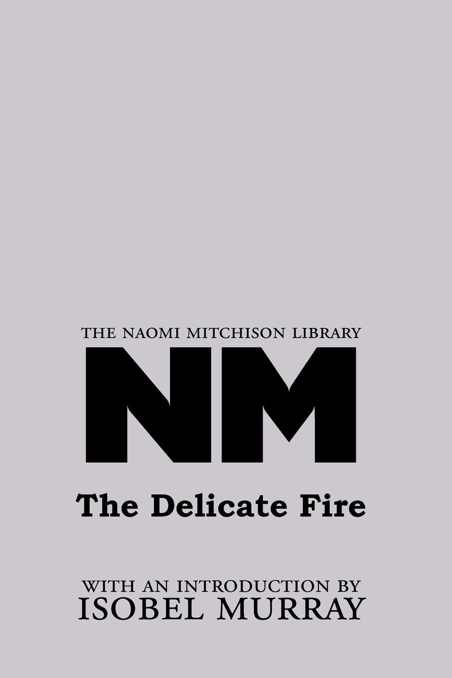 The Delicate Fire (Naomi Mitchison Library),Used