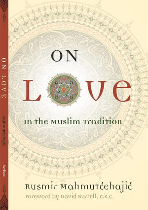 On Love: In The Muslim Tradition (Abrahamic Dialogues),Used