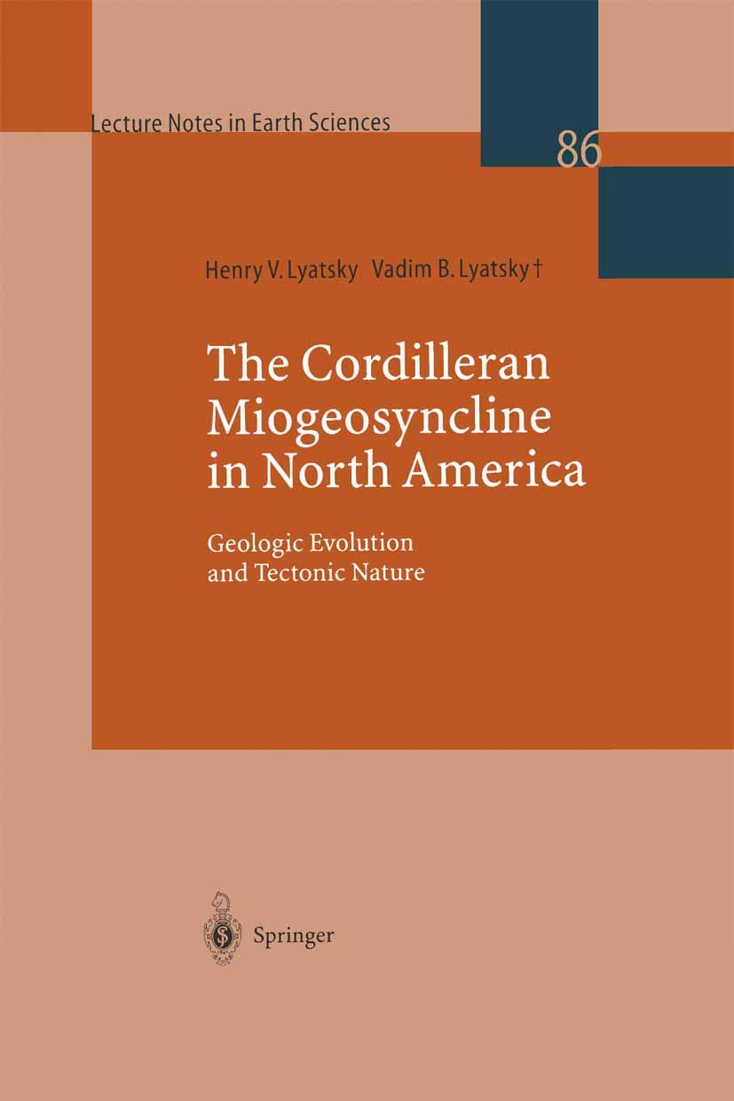The Cordilleran Miogeosyncline in North America: Geologic Evolution and Tectonic Nature (Lecture Notes in Earth Sciences, 86),Used