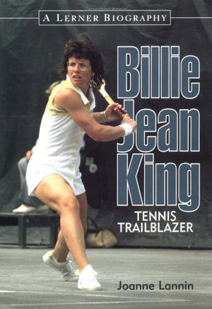 Billie Jean King : Tennis Trailblazer (Lerner Biographies),New
