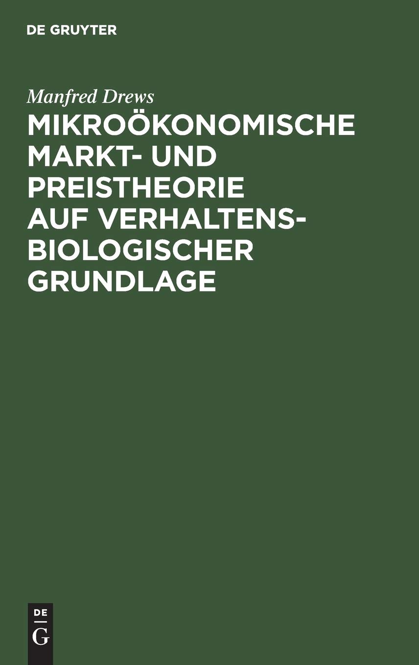Mikrokonomische Markt und Preistheorie auf verhaltensbiologischer Grundlage (German Edition),Used