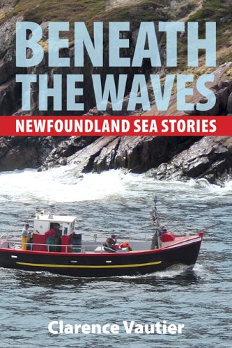 Beneath the Waves: Newfoundland Sea Stories,Used