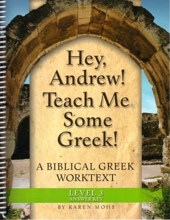 Hey, Andrew! Teach Me Some Greek! Level 3, Full Text Answer Key,Used