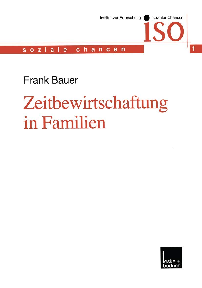 Zeitbewirtschaftung in Familien: Konstitution und Konsolidierung familialer Lebenspraxis im Spannungsfeld von beruflichen und au,Used
