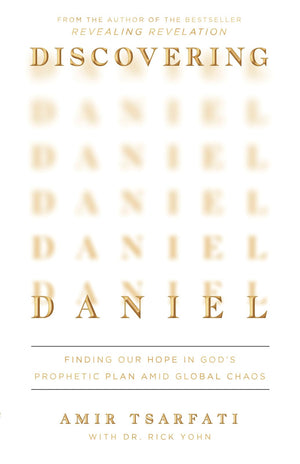 Discovering Daniel: Finding Our Hope In Gods Prophetic Plan Amid Global Chaos,New