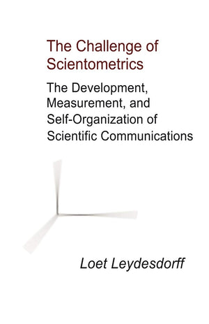 The Challenge of Scientometrics: The Development, Measurement, and SelfOrganization of Scientific Communications,Used