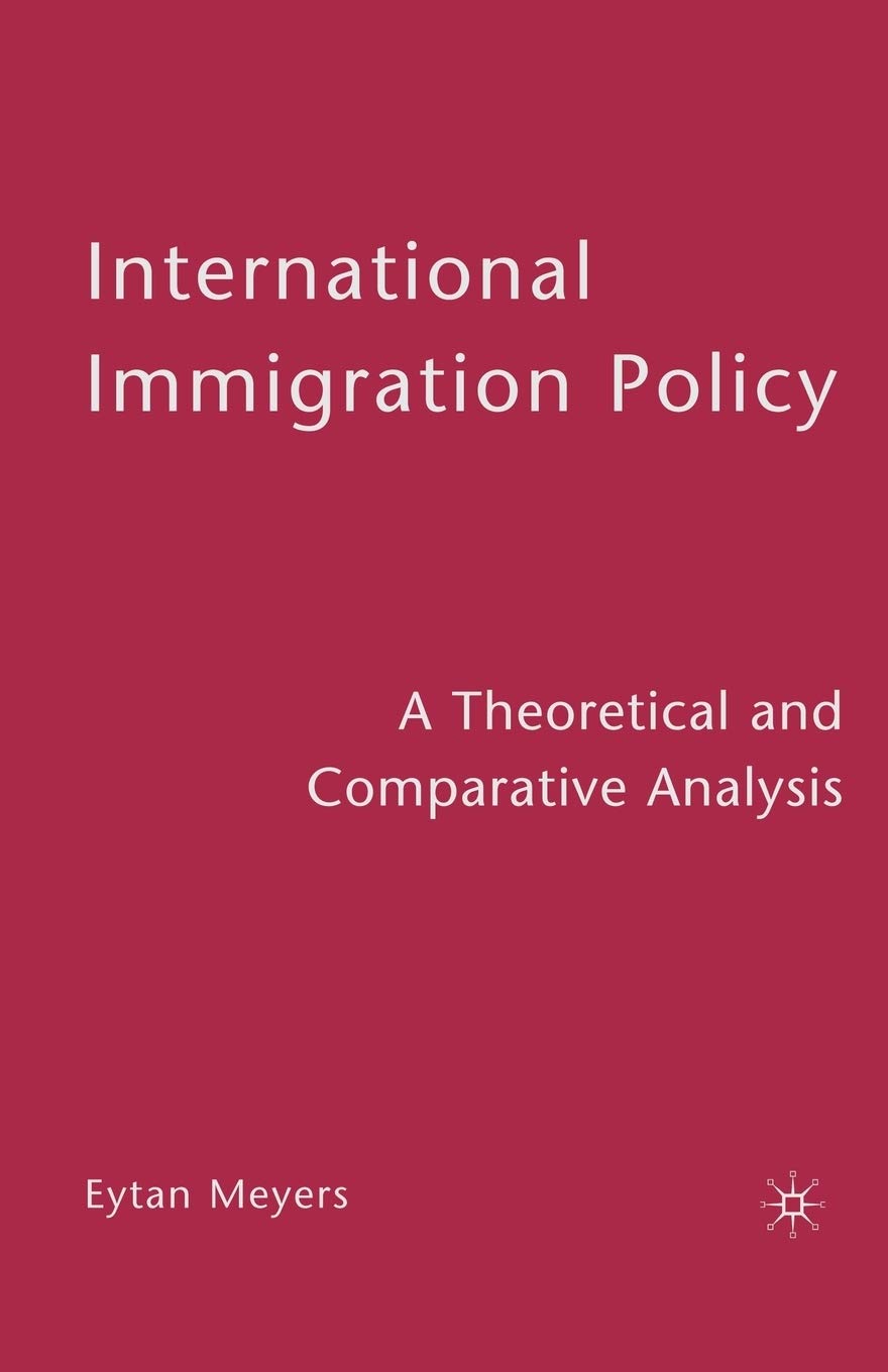 International Immigration Policy: A Theoretical and Comparative Analysis,Used