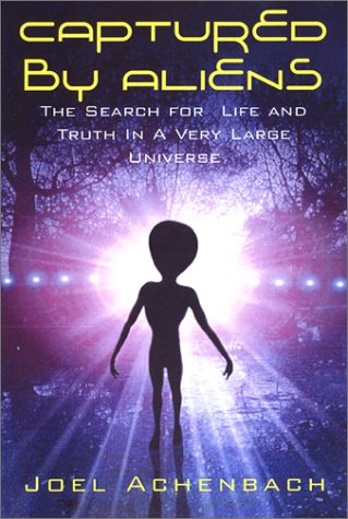 Captured by Aliens: The Search for Life and Truth in a Very Large Universe,Used