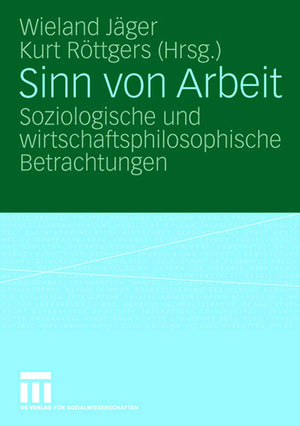 Sinn Von Arbeit: Soziologische Und Wirtschaftsphilosophische Betrachtungen (German Edition),Used