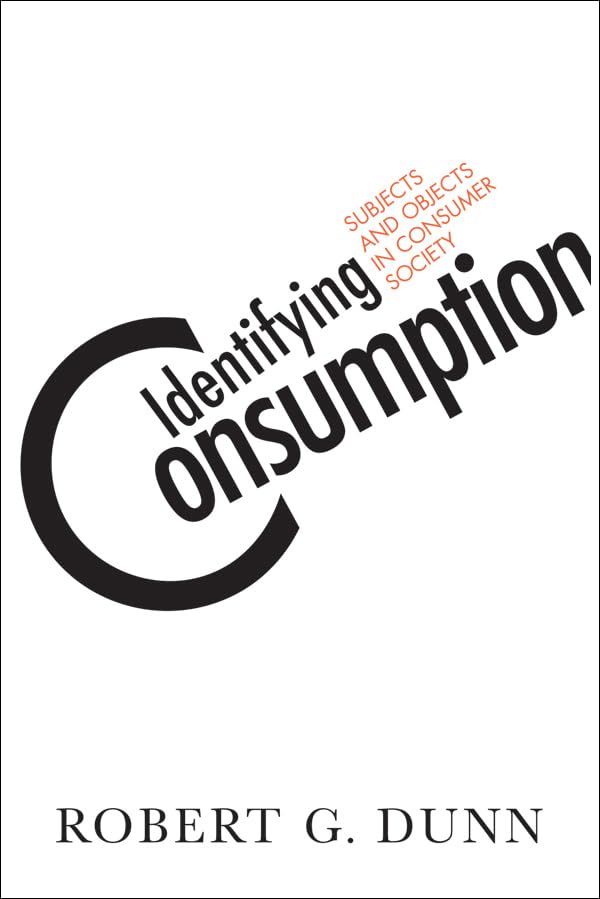 Identifying Consumption: Subjects and Objects in Consumer Society,Used
