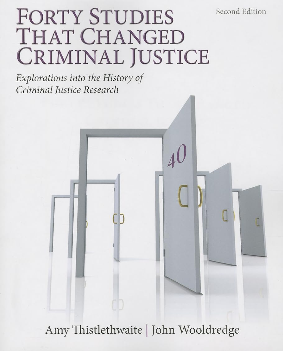 Forty Studies That Changed Criminal Justice: Explorations Into The History Of Criminal Justice Research