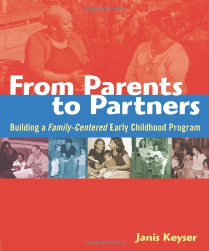 From Parents to Partners: Building a FamilyCentered Early Childhood Program (NONE),Used