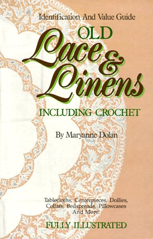 Old Lace and Linens Including Crochet: An Identification and Value Guide,Used