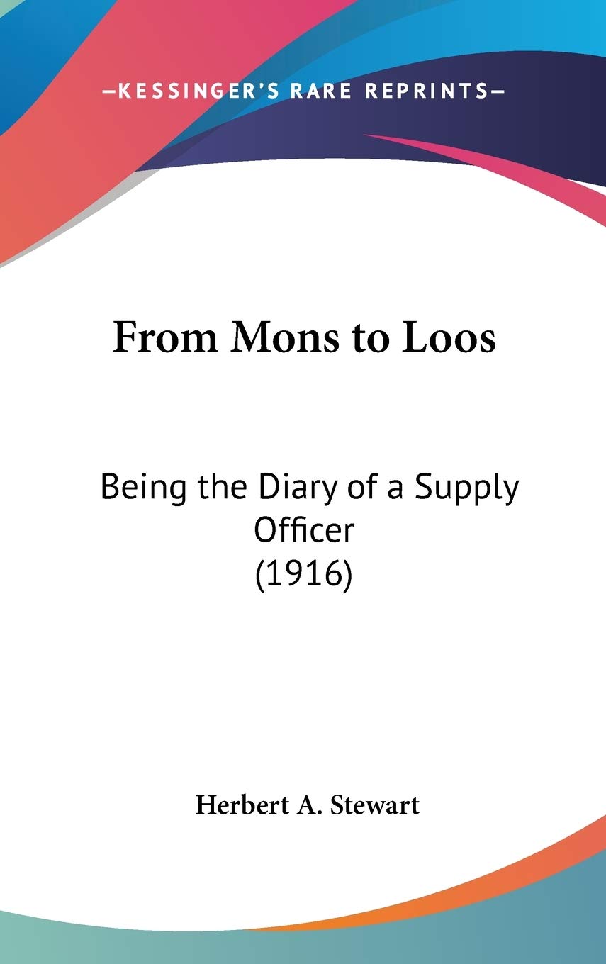 From Mons To Loos: Being The Diary Of A Supply Officer (1916),New